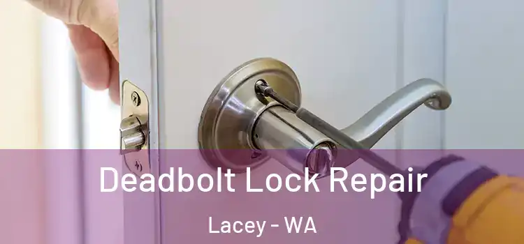  Deadbolt Lock Repair Lacey - WA